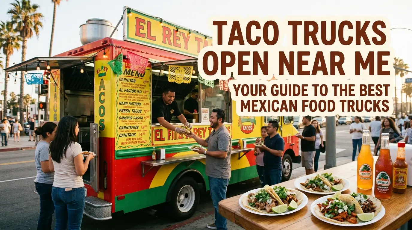 Taco Trucks Open Near Me – Your Guide to the Best Mexican Food Trucks